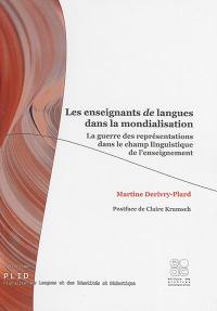 Les enseignants de langues dans la mondialisation : la guerre des représentations dans le champ linguistique de l'enseignement