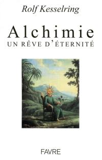 Alchimie : un rêve d'éternité