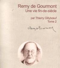 Remy de Gourmont : une vie fin-de-siècle. Vol. 2