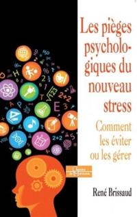 Les pièges psychologiques du nouveau stress : comment les éviter ou les gérer ?