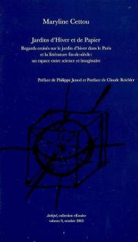 Jardins d'Hiver et de Papier : regards croisés sur le Jardin d'hiver dans le Paris et la littérature de fin-de-siècle, un espace entre science et imaginaire