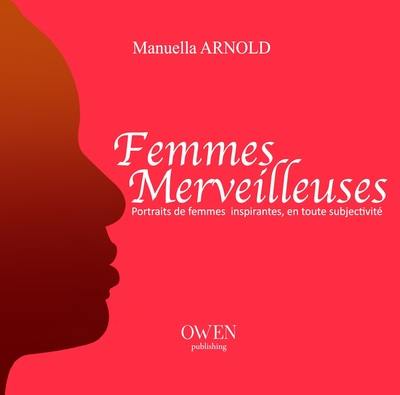 Femmes merveilleuses : portraits de femmes merveilleuses en toute subjectivité