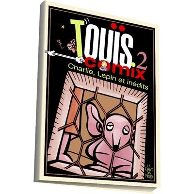 Touïs comix. Vol. 2. Charlie, Lapin et inédits