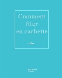 Comment filer en cachette