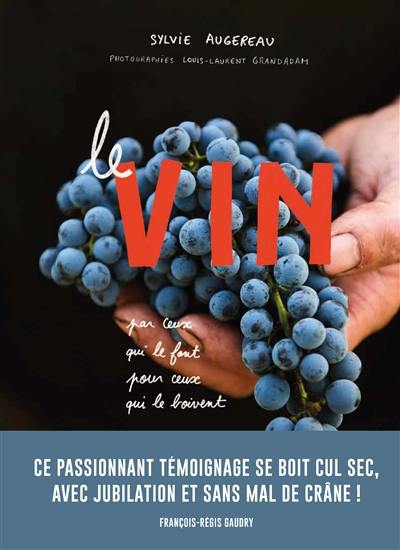 Le vin : par ceux qui le font, pour ceux qui le boivent