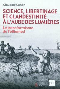 Science, libertinage et clandestinité à l'aube des Lumières : le transformisme de Telliamed