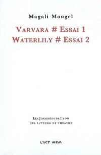 Varvara, essai 1. Waterlily, essai 2 : théâtre