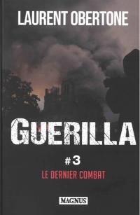 Guerilla. Vol. 3. Le dernier combat