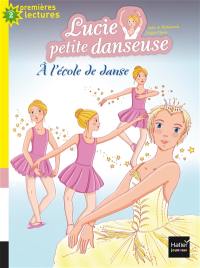 Lucie petite danseuse. Vol. 1. A l'école de danse