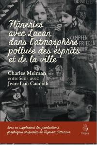 Flâneries avec Lacan dans l'atmosphère polluée des esprits et de la ville : entretiens avec Jean-Luc Cacciali