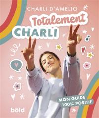 Totalement Charli : mon guide 100 % positif