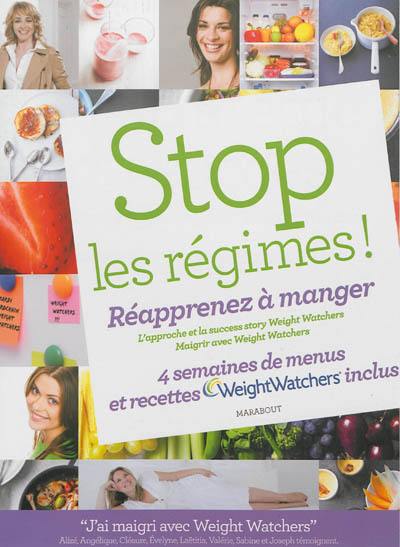 Stop les régimes ! : réapprenez à manger : la stratégie du succès