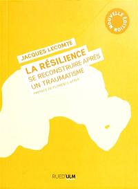 La résilience : se reconstruire après un traumatisme