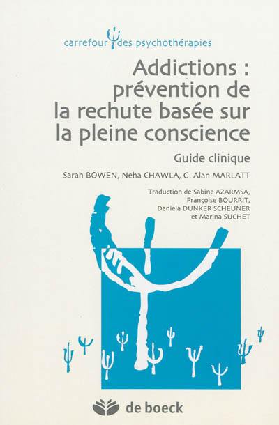 Addictions : prévention de la rechute basée sur la pleine conscience : guide clinique