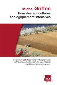 Pour des agricultures écologiquement intensives : des territoires à haute valeur environnementale et de nouvelles politiques agricoles