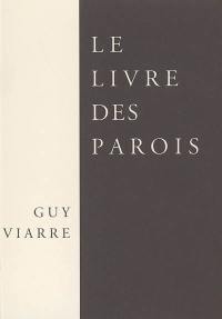 Le livre des parois : & autres poèmes