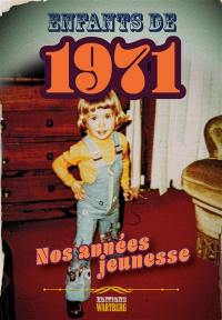 Enfants de 1971 : nos années jeunesse