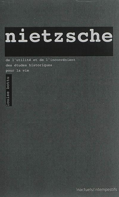 De l'utilité et de l'inconvénient des études historiques pour la vie