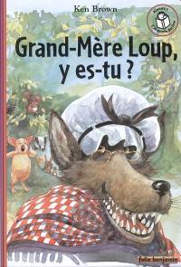 Grand-mère Loup, y es-tu ?