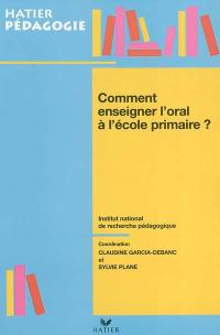 Comment enseigner l'oral à l'école primaire ?