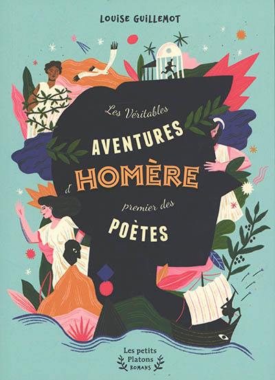 Les véritables aventures d'Homère, premier des poètes