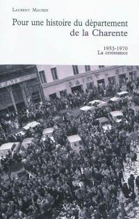 Pour une histoire du département de la Charente. Vol. 1. 1953-1970, la croissance