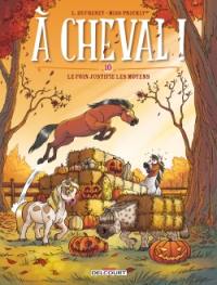 A cheval !. Vol. 10. Le foin justifie les moyens