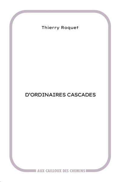 D'ordinaires cascades