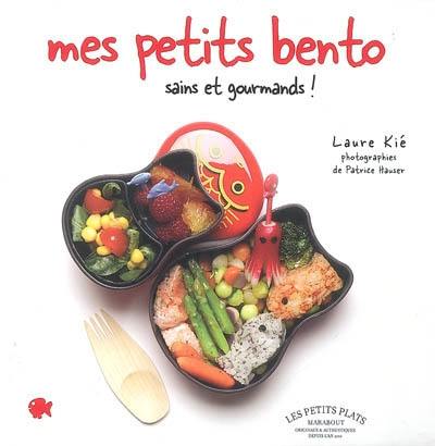 Mes petits bento : sains et gourmands !