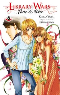 Library wars : love & war. Vol. 6