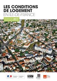 Les conditions de logement en Île-de-France : édition 2017, d'après l'enquête logement 2013