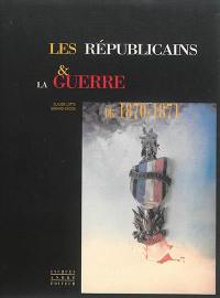 Les républicains & la guerre de 1870-1871