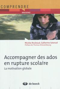 Accompagner des ados en rupture scolaire : la motivation globale