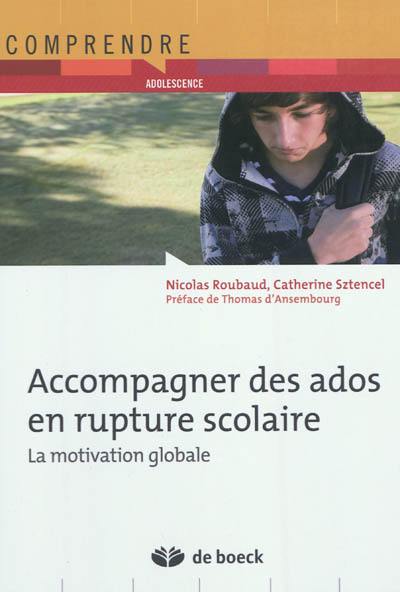 Accompagner des ados en rupture scolaire : la motivation globale