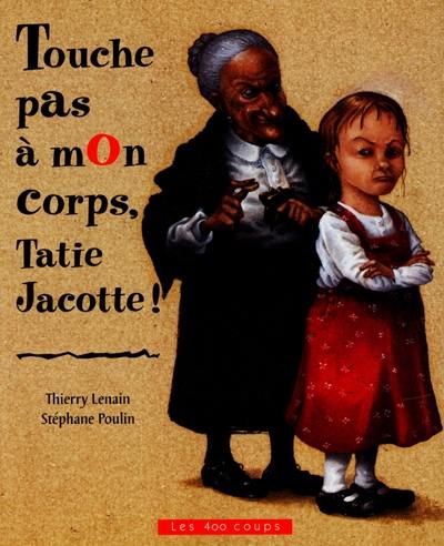 Touche pas à mon corps, Tatie Jacotte