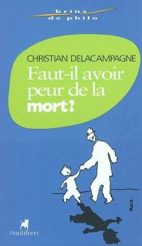 Faut-il avoir peur de la mort ?