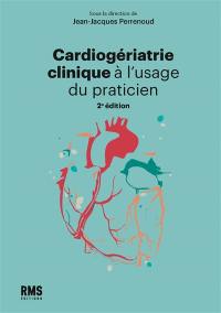 Cardiogériatrie clinique à l'usage du praticien