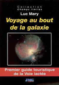 Voyage au bout de la galaxie : premier guide touristique de la Voie lactée