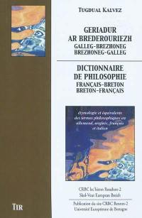 Geriadur ar brederouriezh. Dictionnaire de philosophie : français-breton breton-français : étymologie et équivalents des termes philosophiques en allemand, anglais, français et italien