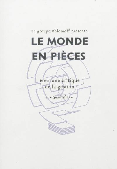 Le monde en pièces : pour une critique de la gestion. Vol. 1. Quantifier