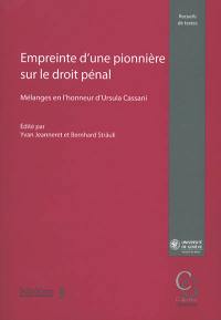 Empreinte d'une pionnière sur le droit pénal : mélanges en l'honneur d'Ursula Cassani