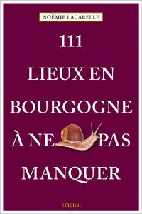 111 lieux en Bourgogne à ne pas manquer