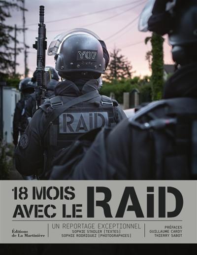 18 mois avec le Raid : un reportage exceptionnel