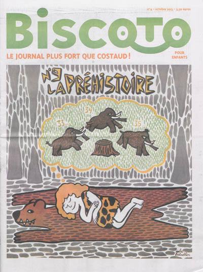 Biscoto : le journal comme pour les grands, en plus marrant !, n° 9. La préhistoire