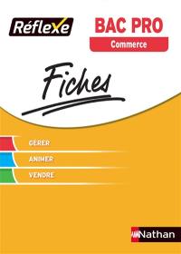 Bac pro commerce : tout le cours en fiches : gere, animer, vendre