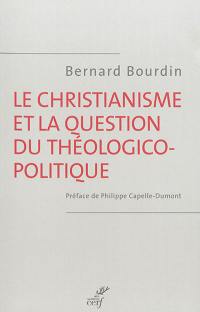 Le christianisme et la question du théologico-politique