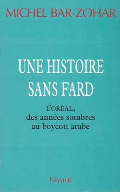 Une histoire sans fard : l'Oréal, des années sombres au boycott arabe