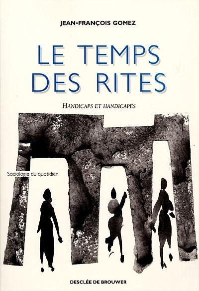 Le temps des rites : handicaps et handicapés