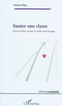 Sauter une classe : entre mythe social et faille narcissique