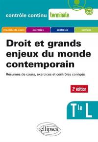 Droit et grands enjeux du monde contemporain, terminale L : résumés de cours, exercices et contrôles corrigés